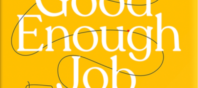 Image of the book cover "The Good Enough Job: Reclaiming Life From Work"